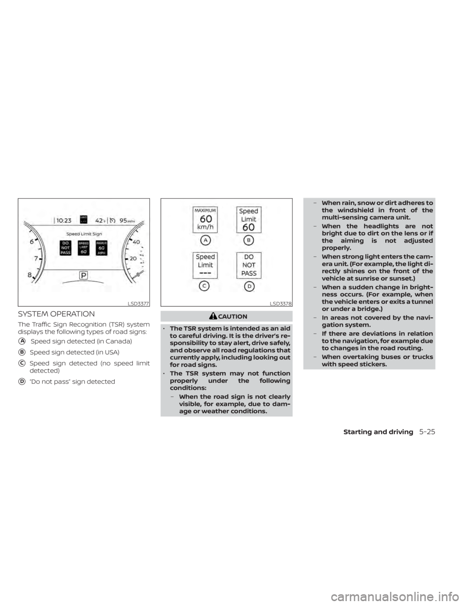 NISSAN MURANO 2022  Owners Manual SYSTEM OPERATION
The Traffic Sign Recognition (TSR) system
displays the following types of road signs:
ASpeed sign detected (in Canada)
BSpeed sign detected (in USA)
CSpeed sign detected (no speed 