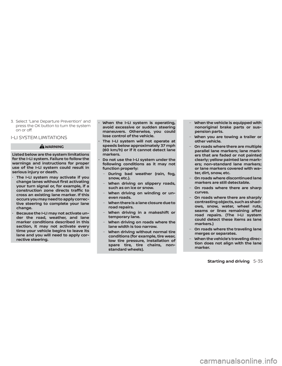NISSAN MURANO 2022  Owners Manual 3. Select “Lane Departure Prevention” andpress the OK button to turn the system
on or off.
I-LI SYSTEM LIMITATIONS 