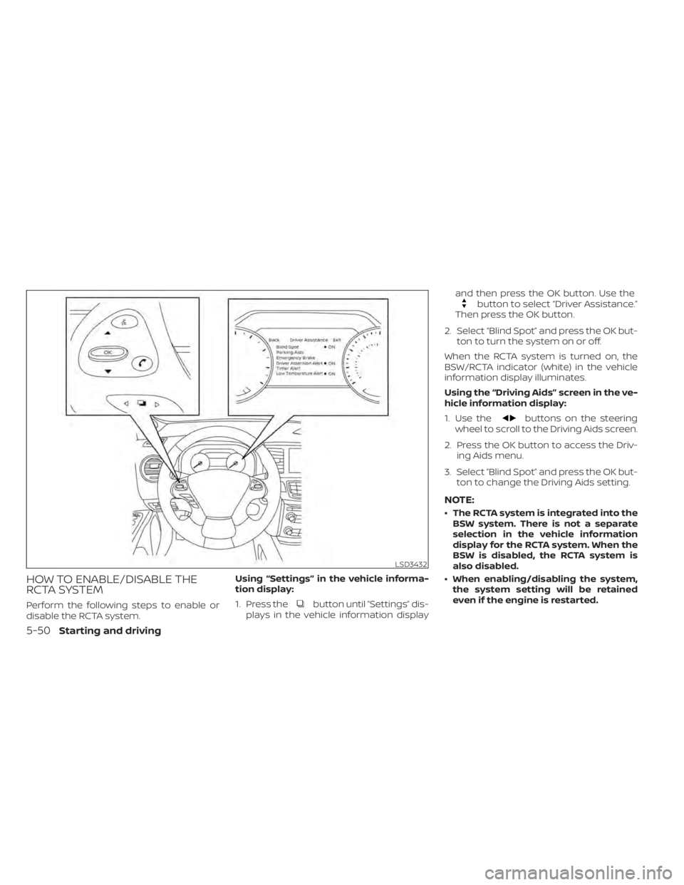 NISSAN MURANO 2022 Owners Manual button until “Settings” dis-
plays in the vehicle information display and then press the OK button. Use the
button to select “Driver Assistance.”
Then press the OK button.
2. Select “Blind S NISSAN MURANO 2022 Owners Manual button until “Settings” dis-
plays in the vehicle information display and then press the OK button. Use the
button to select “Driver Assistance.”
Then press the OK button.
2. Select “Blind S