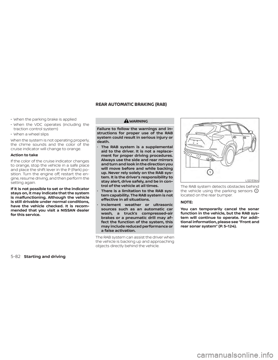 NISSAN MURANO 2022  Owners Manual • When the parking brake is applied
• When the VDC operates (including thetraction control system)
• When a wheel slips
When the system is not operating properly,
the chime sounds and the color 