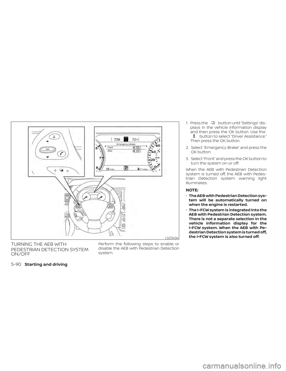 NISSAN MURANO 2022  Owners Manual button until “Settings” dis-
plays in the vehicle information display
and then press the OK button. Use the
button to select “Driver Assistance.”
Then press the OK button.
2. Select “Emergen