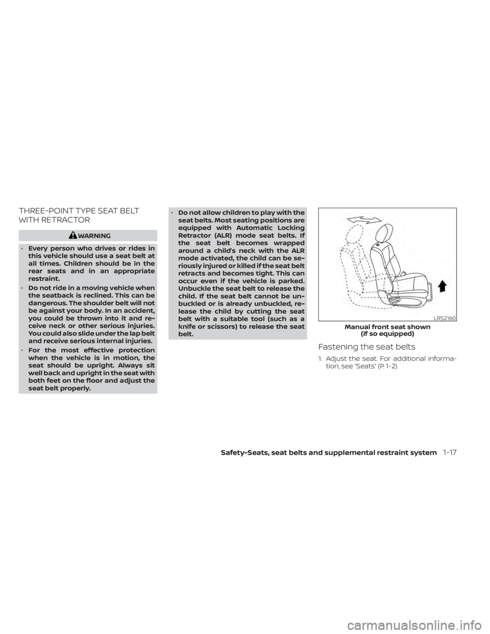 NISSAN MURANO 2022 Owners Guide THREE-POINT TYPE SEAT BELT
WITH RETRACTOR
LRS2160
Manual front seat shown(if so equipped)
Safety-Seats, seat belts and supplemental restraint system1-17 