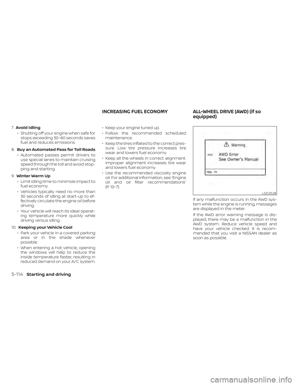 NISSAN MURANO 2022 Owners Manual LSD2528
INCREASING FUEL ECONOMYALL-WHEEL DRIVE (AWD) (if so
equipped) NISSAN MURANO 2022 Owners Manual LSD2528
INCREASING FUEL ECONOMYALL-WHEEL DRIVE (AWD) (if so
equipped)