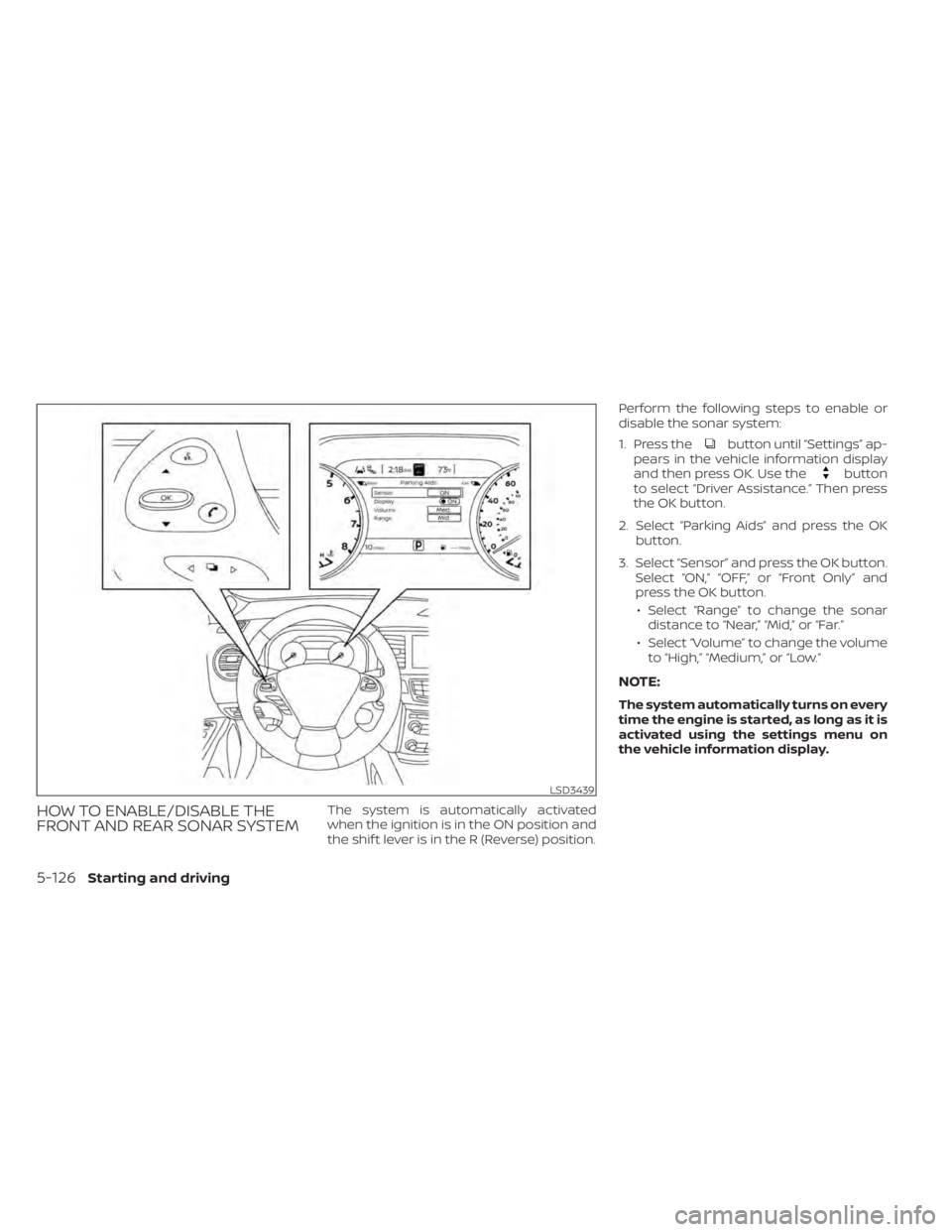 NISSAN MURANO 2022 Owners Manual button until “Settings” ap-
pears in the vehicle information display
and then press OK. Use the
button
to select “Driver Assistance.” Then press
the OK button.
2. Select “Parking Aids” and NISSAN MURANO 2022 Owners Manual button until “Settings” ap-
pears in the vehicle information display
and then press OK. Use the
button
to select “Driver Assistance.” Then press
the OK button.
2. Select “Parking Aids” and