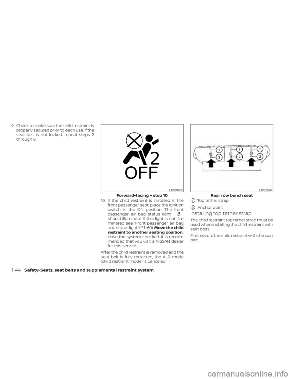 NISSAN MURANO 2022 Repair Manual should illuminate. If this light is not illu-
minated see “Front passenger air bag
and status light” (P. 1-60).Move the child
restraint to another seating position.
Have the system checked. It is 