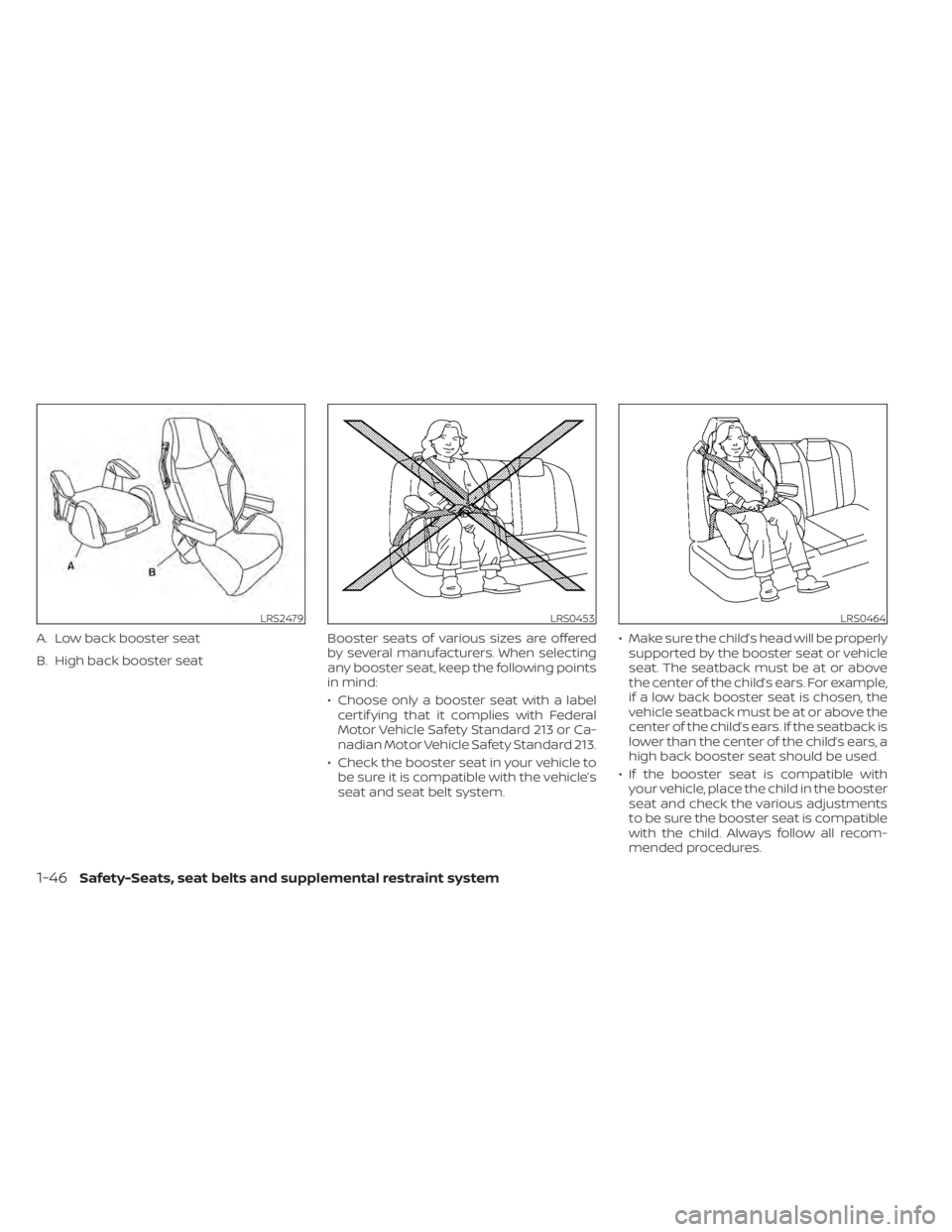 NISSAN MURANO 2022 Repair Manual LRS2479
A. Low back booster seat
B. High back booster seat
LRS0453LRS0464
1-46Safety-Seats, seat belts and supplemental restraint system 