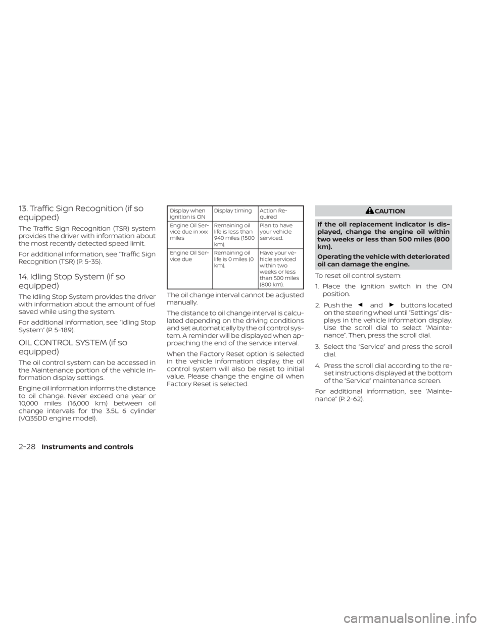 NISSAN PATHFINDER 2023  Owners Manual 13. Traffic Sign Recognition (if so
equipped)
The Traffic Sign Recognition (TSR) system
provides the driver with information about
the most recently detected speed limit.
For additional information, s