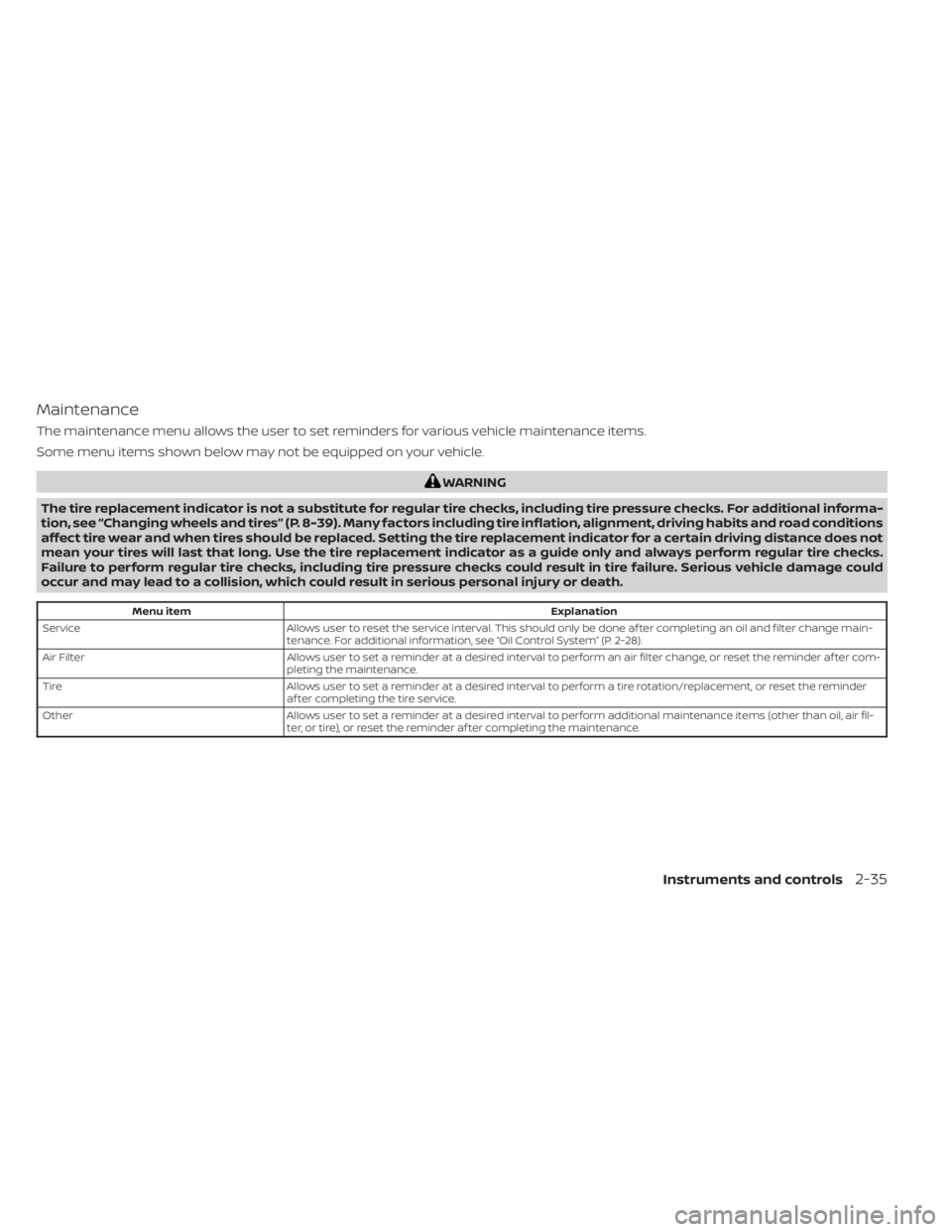 NISSAN PATHFINDER 2023 Owners Manual Maintenance
The maintenance menu allows the user to set reminders for various vehicle maintenance items.
Some menu items shown below may not be equipped on your vehicle.
WARNING
The tire replacement i NISSAN PATHFINDER 2023 Owners Manual Maintenance
The maintenance menu allows the user to set reminders for various vehicle maintenance items.
Some menu items shown below may not be equipped on your vehicle.
WARNING
The tire replacement i