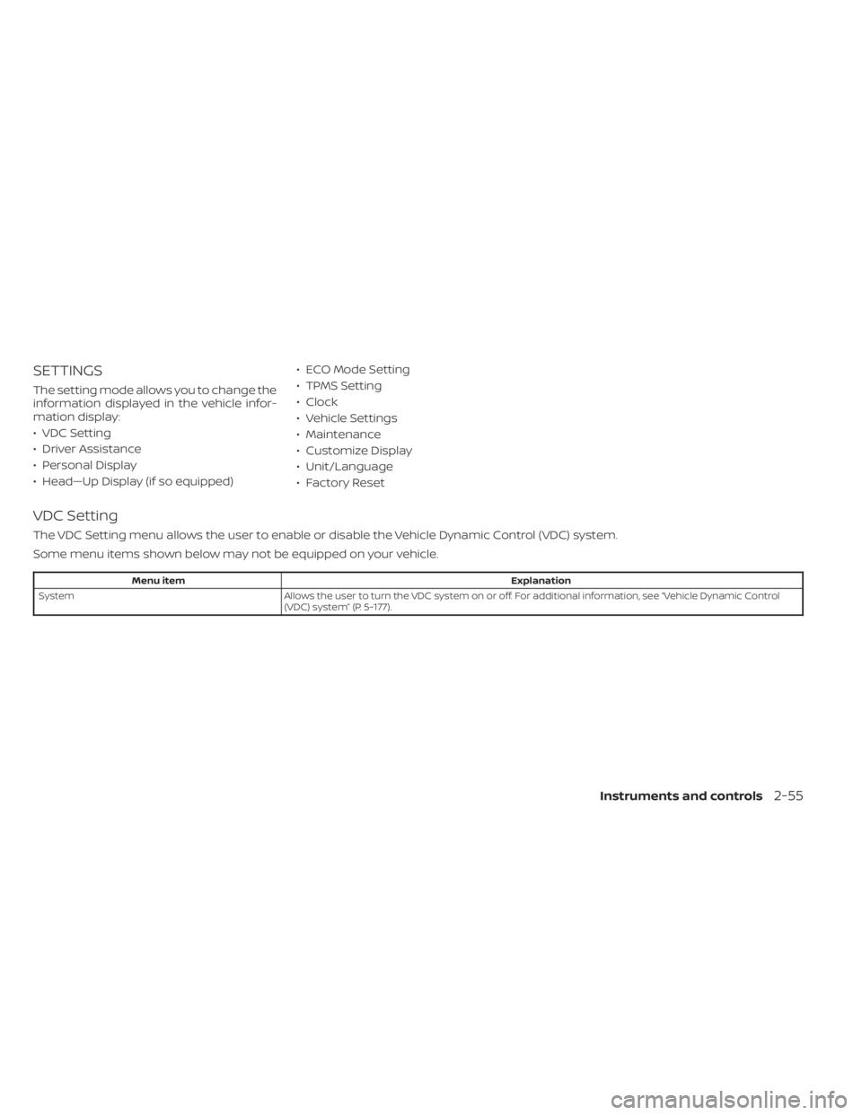 NISSAN PATHFINDER 2023 Owners Manual SETTINGS
The setting mode allows you to change the
information displayed in the vehicle infor-
mation display:
• VDC Setting
• Driver Assistance
• Personal Display
• Head—Up Display (if so e NISSAN PATHFINDER 2023 Owners Manual SETTINGS
The setting mode allows you to change the
information displayed in the vehicle infor-
mation display:
• VDC Setting
• Driver Assistance
• Personal Display
• Head—Up Display (if so e