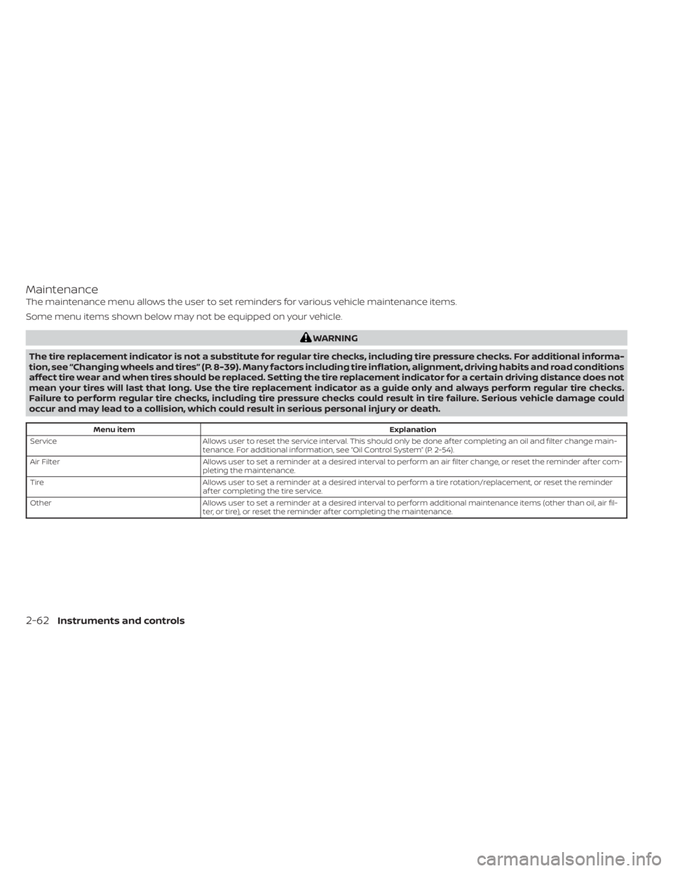NISSAN PATHFINDER 2023 Owners Manual Maintenance
The maintenance menu allows the user to set reminders for various vehicle maintenance items.
Some menu items shown below may not be equipped on your vehicle.
WARNING
The tire replacement i NISSAN PATHFINDER 2023 Owners Manual Maintenance
The maintenance menu allows the user to set reminders for various vehicle maintenance items.
Some menu items shown below may not be equipped on your vehicle.
WARNING
The tire replacement i