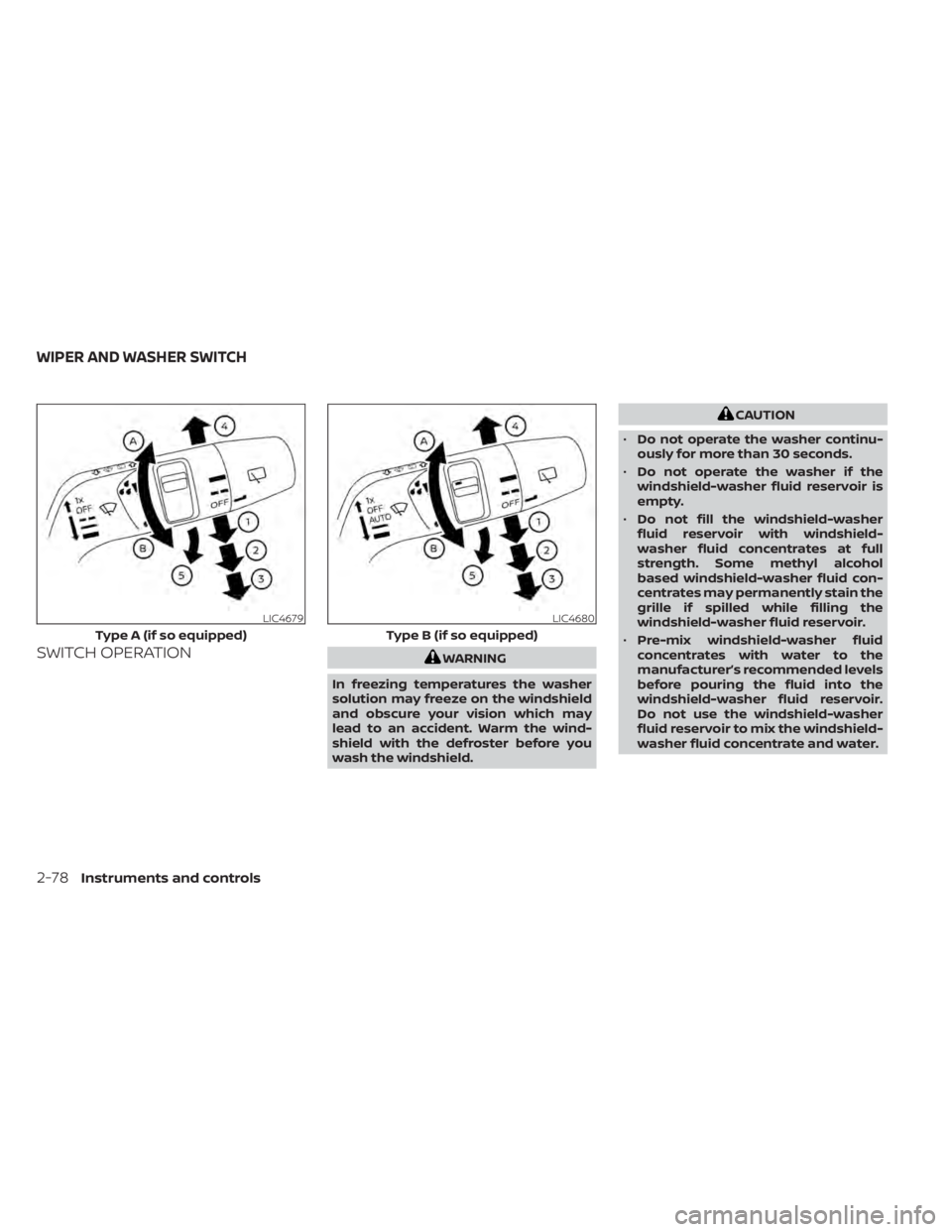 NISSAN PATHFINDER 2023  Owners Manual SWITCH OPERATIONWARNING
In freezing temperatures the washer
solution may freeze on the windshield
and obscure your vision which may
lead to an accident. Warm the wind-
shield with the defroster before