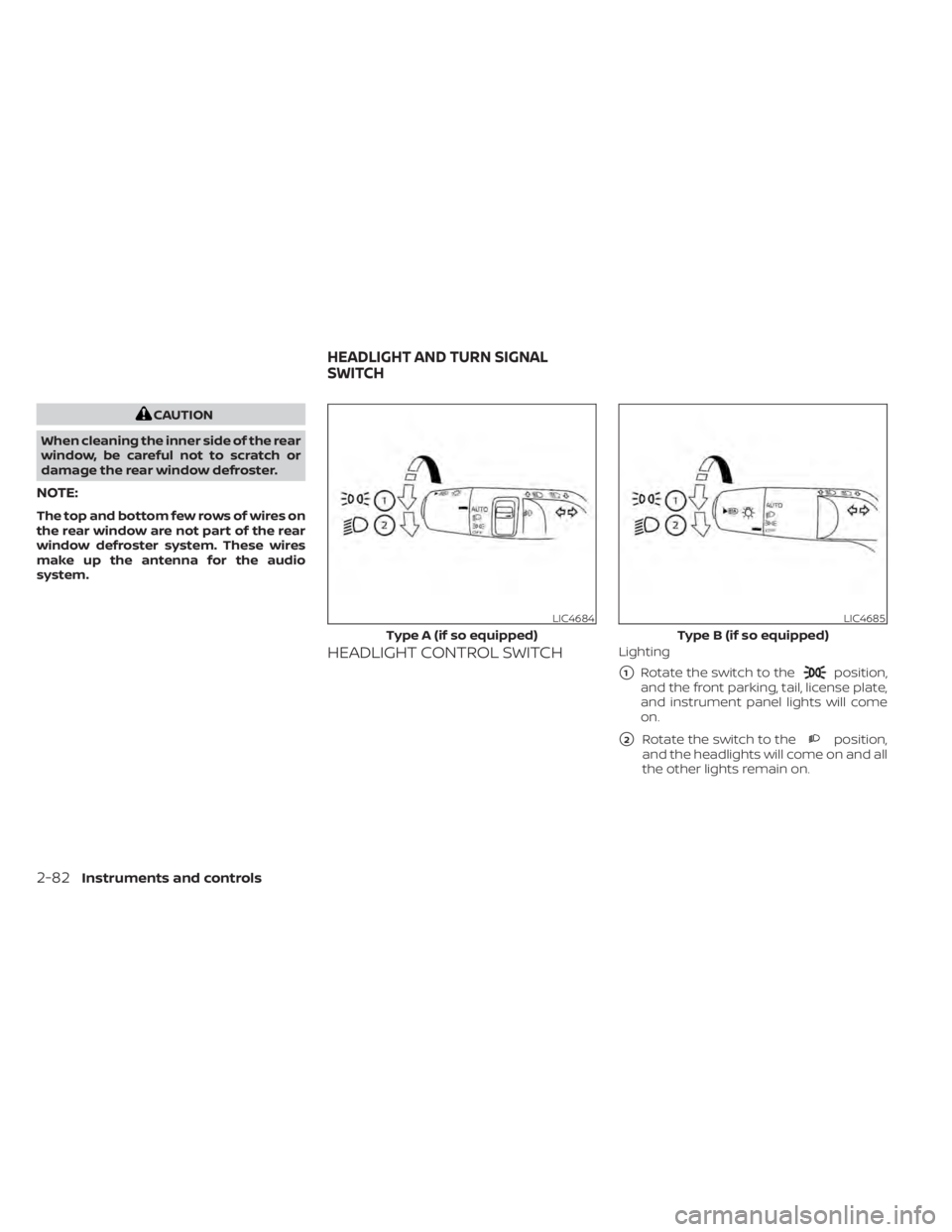 NISSAN PATHFINDER 2023 Owners Manual CAUTION
When cleaning the inner side of the rear
window, be careful not to scratch or
damage the rear window defroster.
NOTE:
The top and bottom few rows of wires on
the rear window are not part of th NISSAN PATHFINDER 2023 Owners Manual CAUTION
When cleaning the inner side of the rear
window, be careful not to scratch or
damage the rear window defroster.
NOTE:
The top and bottom few rows of wires on
the rear window are not part of th