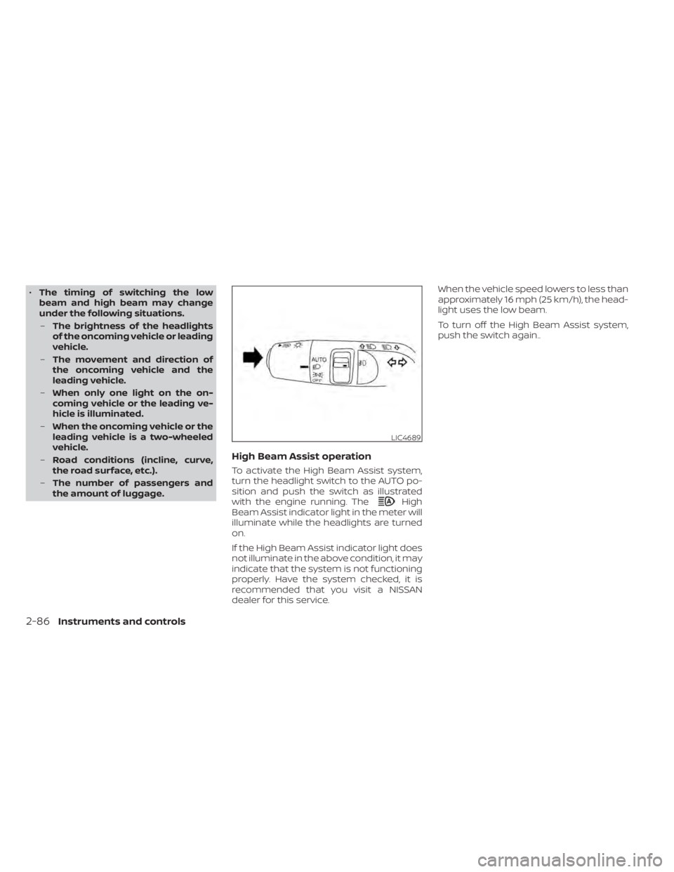 NISSAN PATHFINDER 2023  Owners Manual •The timing of switching the low
beam and high beam may change
under the following situations.
– The brightness of the headlights
of the oncoming vehicle or leading
vehicle.
– The movement and d