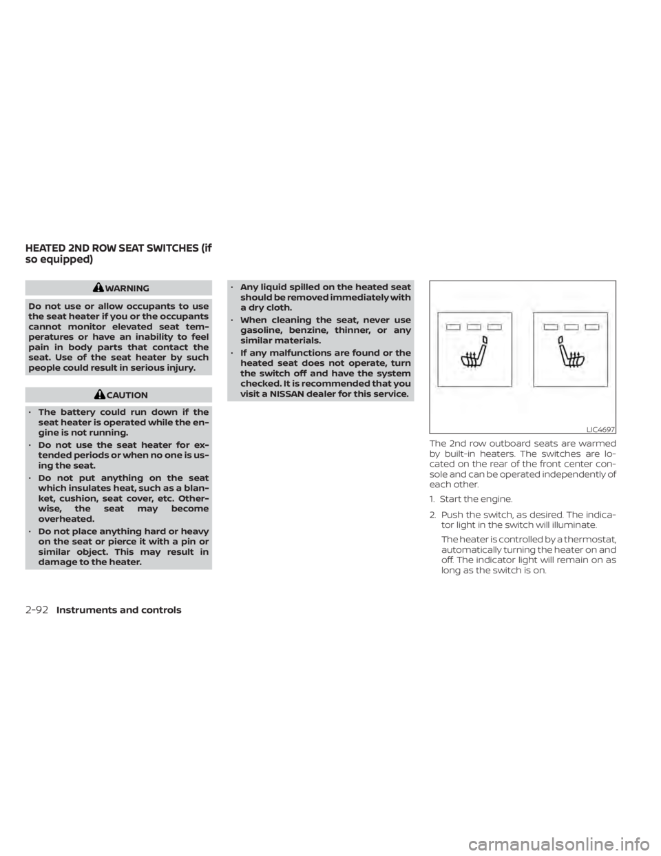 NISSAN PATHFINDER 2023  Owners Manual WARNING
Do not use or allow occupants to use
the seat heater if you or the occupants
cannot monitor elevated seat tem-
peratures or have an inability to feel
pain in body parts that contact the
seat. 