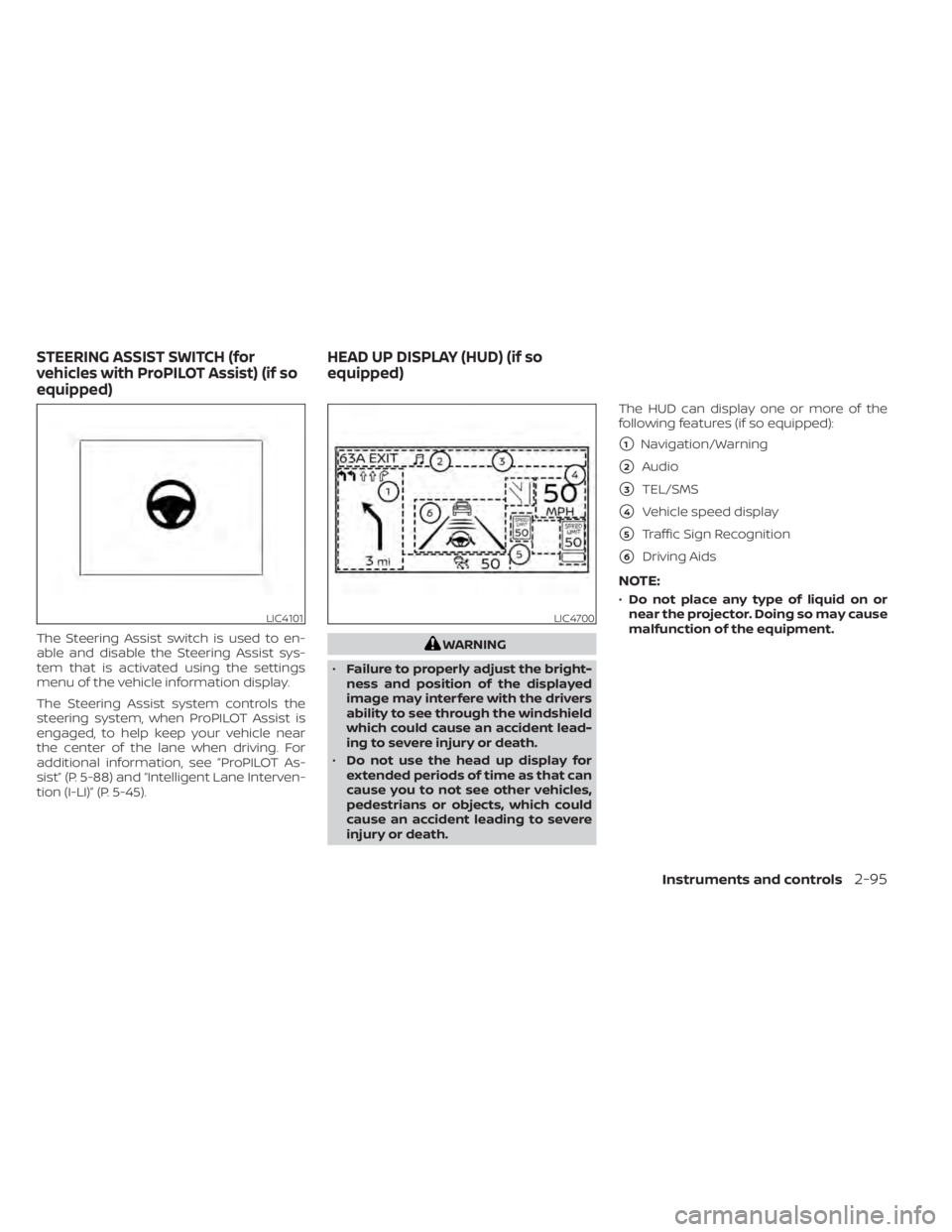 NISSAN PATHFINDER 2023 Owners Manual The Steering Assist switch is used to en-
able and disable the Steering Assist sys-
tem that is activated using the settings
menu of the vehicle information display.
The Steering Assist system control NISSAN PATHFINDER 2023 Owners Manual The Steering Assist switch is used to en-
able and disable the Steering Assist sys-
tem that is activated using the settings
menu of the vehicle information display.
The Steering Assist system control