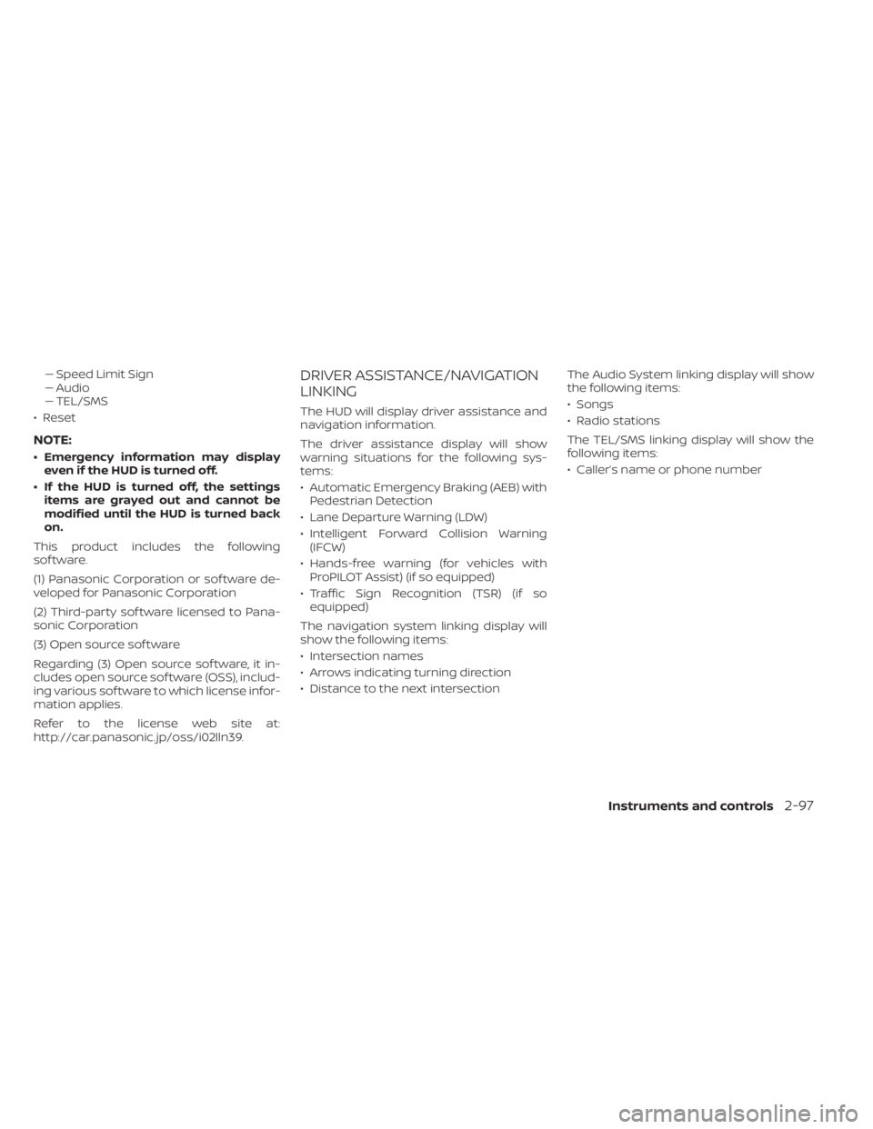 NISSAN PATHFINDER 2023 Owners Manual –– Speed Limit Sign
–– Audio
–– TEL/SMS
• Reset
NOTE:
• Emergency information may display even if the HUD is turned off.
• If the HUD is turned off, the settings items are grayed out NISSAN PATHFINDER 2023 Owners Manual –– Speed Limit Sign
–– Audio
–– TEL/SMS
• Reset
NOTE:
• Emergency information may display even if the HUD is turned off.
• If the HUD is turned off, the settings items are grayed out