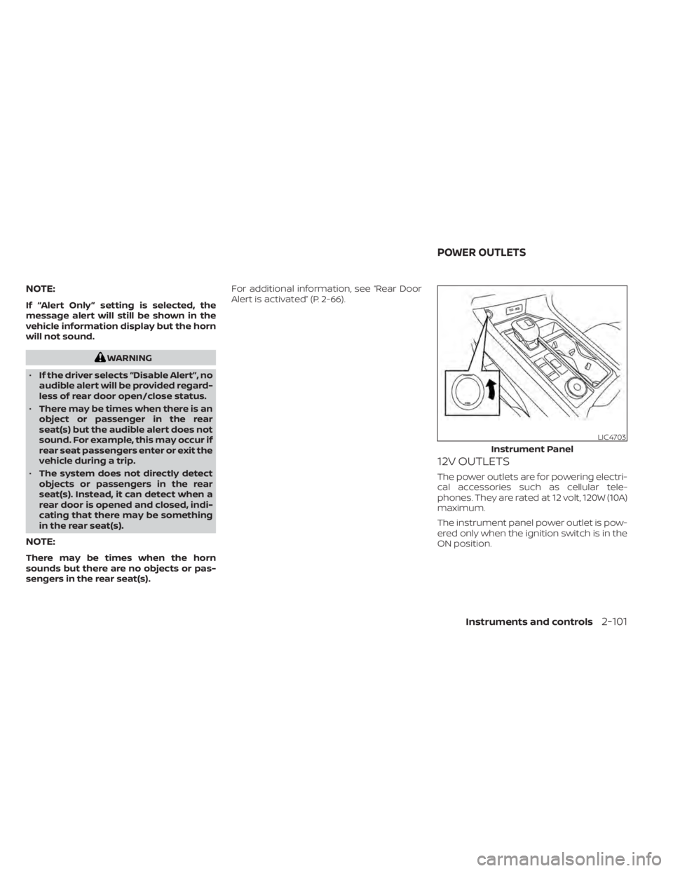 NISSAN PATHFINDER 2023 Owners Manual NOTE:
If “Alert Only ” setting is selected, the
message alert will still be shown in the
vehicle information display but the horn
will not sound.
WARNING
• If the driver selects “Disable Alert NISSAN PATHFINDER 2023 Owners Manual NOTE:
If “Alert Only ” setting is selected, the
message alert will still be shown in the
vehicle information display but the horn
will not sound.
WARNING
• If the driver selects “Disable Alert
