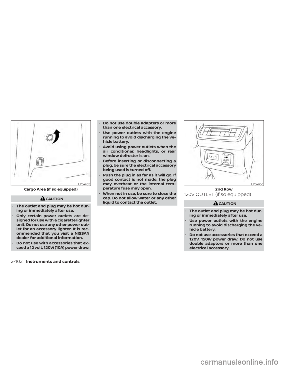 NISSAN PATHFINDER 2023 Owners Manual CAUTION
• The outlet and plug may be hot dur-
ing or immediately af ter use.
• Only certain power outlets are de-
signed for use with a cigarette lighter
unit. Do not use any other power out-
let NISSAN PATHFINDER 2023 Owners Manual CAUTION
• The outlet and plug may be hot dur-
ing or immediately af ter use.
• Only certain power outlets are de-
signed for use with a cigarette lighter
unit. Do not use any other power out-
let
