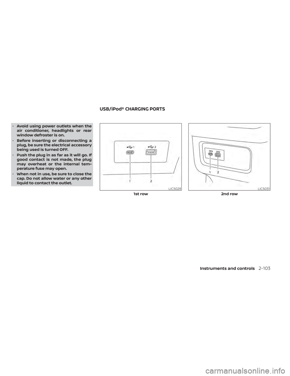 NISSAN PATHFINDER 2023 Owners Manual •Avoid using power outlets when the
air conditioner, headlights or rear
window defroster is on.
• Before inserting or disconnecting a
plug, be sure the electrical accessory
being used is turned OF NISSAN PATHFINDER 2023 Owners Manual •Avoid using power outlets when the
air conditioner, headlights or rear
window defroster is on.
• Before inserting or disconnecting a
plug, be sure the electrical accessory
being used is turned OF
