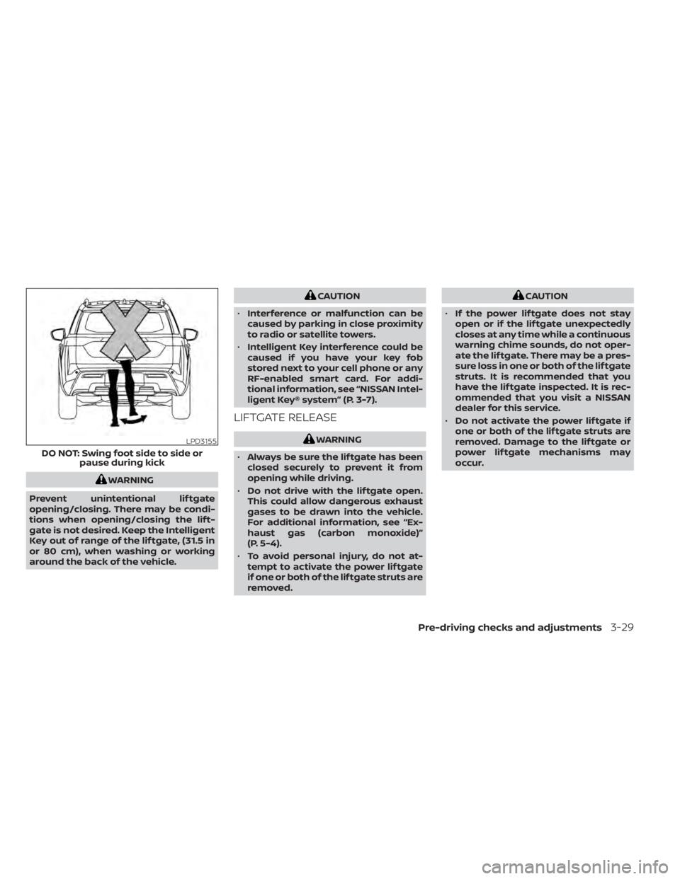 NISSAN PATHFINDER 2023  Owners Manual WARNING
Prevent unintentional lif tgate
opening/closing. There may be condi-
tions when opening/closing the lif t-
gate is not desired. Keep the Intelligent
Key out of range of the lif tgate, (31.5 in