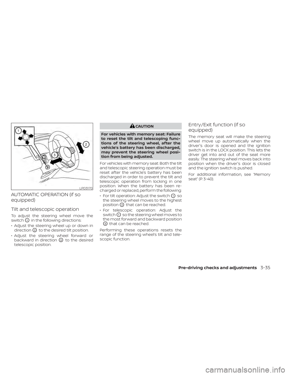 NISSAN PATHFINDER 2023 Owners Manual AUTOMATIC OPERATION (if so
equipped)
Tilt and telescopic operation
To adjust the steering wheel move the
switch
O1in the following directions:
• Adjust the steering wheel up or down in direction
O2t NISSAN PATHFINDER 2023 Owners Manual AUTOMATIC OPERATION (if so
equipped)
Tilt and telescopic operation
To adjust the steering wheel move the
switch
O1in the following directions:
• Adjust the steering wheel up or down in direction
O2t