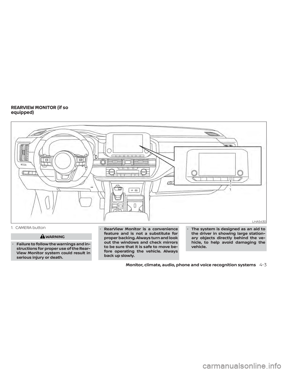 NISSAN PATHFINDER 2023  Owners Manual 1. CAMERA button
WARNING
• Failure to follow the warnings and in-
structions for proper use of the Rear-
View Monitor system could result in
serious injury or death. •
RearView Monitor is a conven