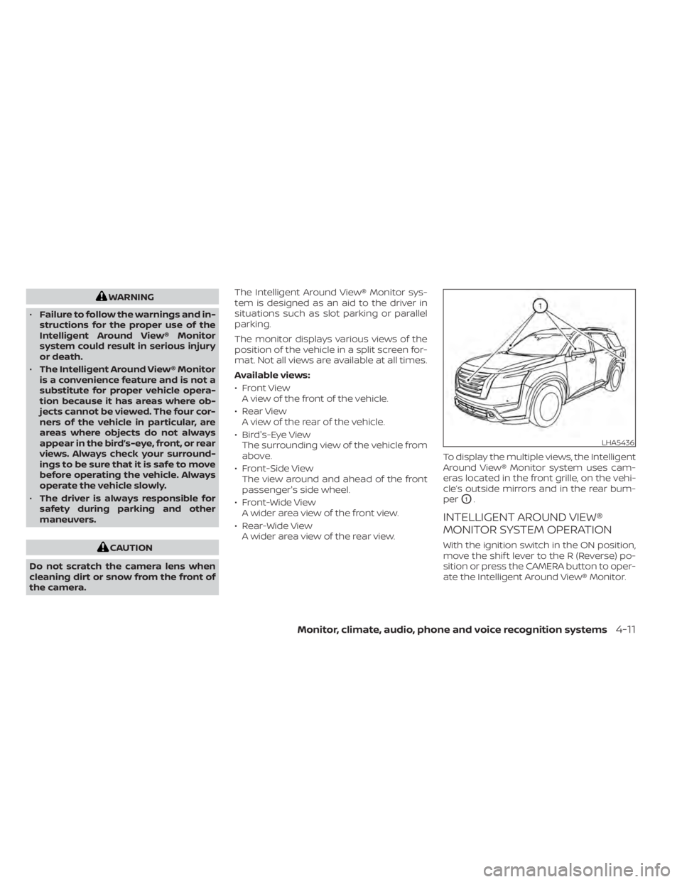 NISSAN PATHFINDER 2023  Owners Manual WARNING
• Failure to follow the warnings and in-
structions for the proper use of the
Intelligent Around View® Monitor
system could result in serious injury
or death.
• The Intelligent Around Vie