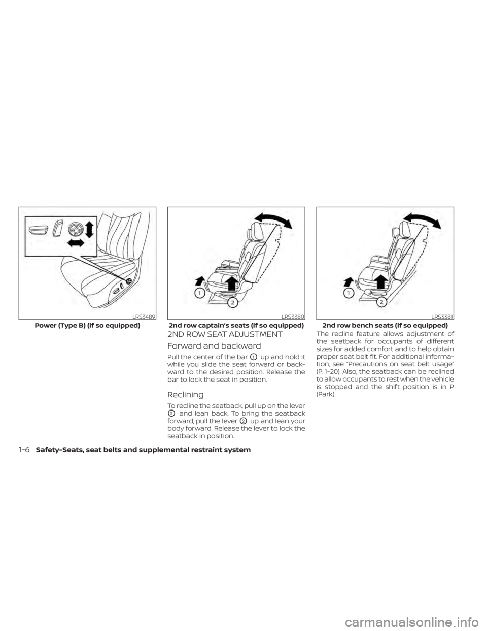 NISSAN PATHFINDER 2023 Owners Guide 2ND ROW SEAT ADJUSTMENT
Forward and backward
Pull the center of the barO1up and hold it
while you slide the seat forward or back-
ward to the desired position. Release the
bar to lock the seat in posi