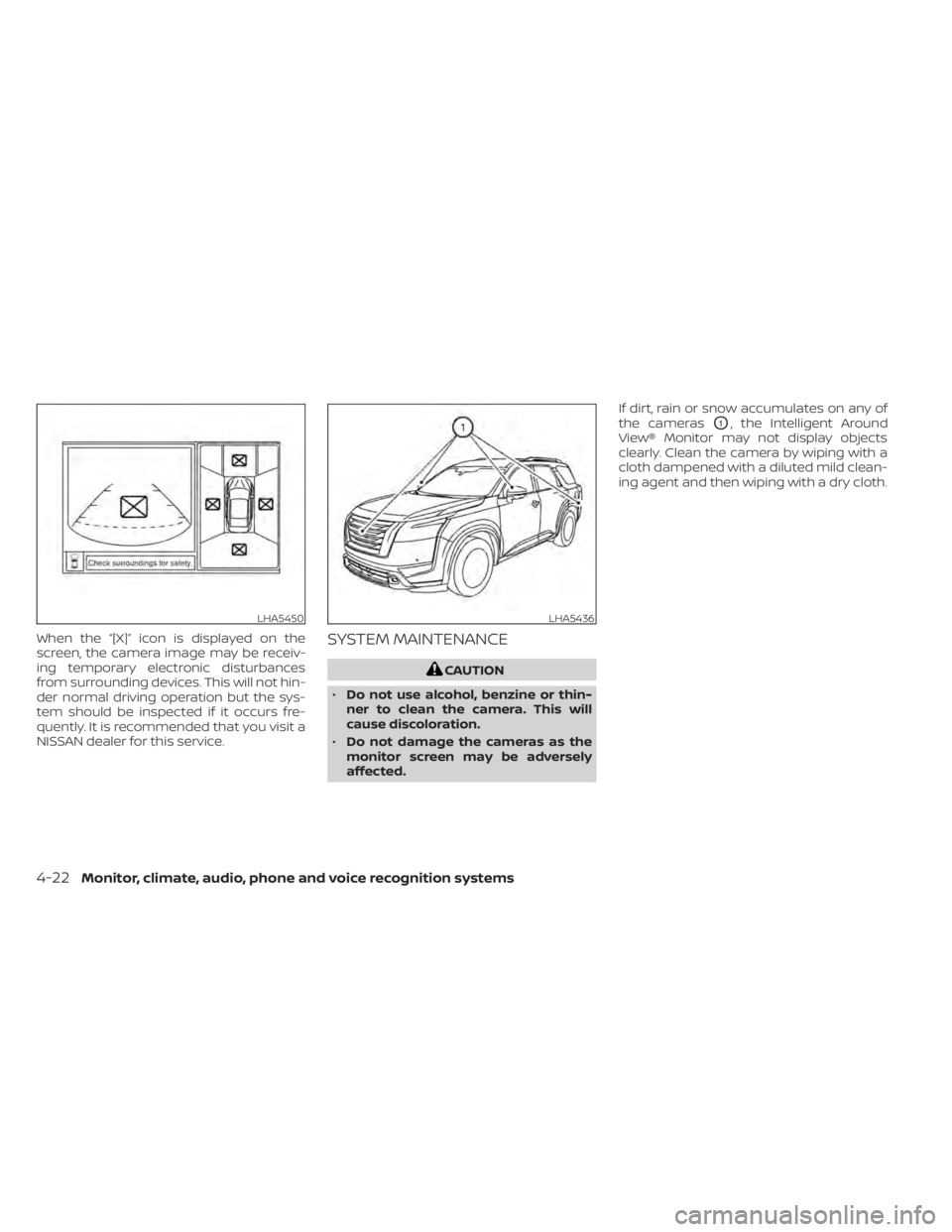 NISSAN PATHFINDER 2023  Owners Manual When the “[X]” icon is displayed on the
screen, the camera image may be receiv-
ing temporary electronic disturbances
from surrounding devices. This will not hin-
der normal driving operation but 