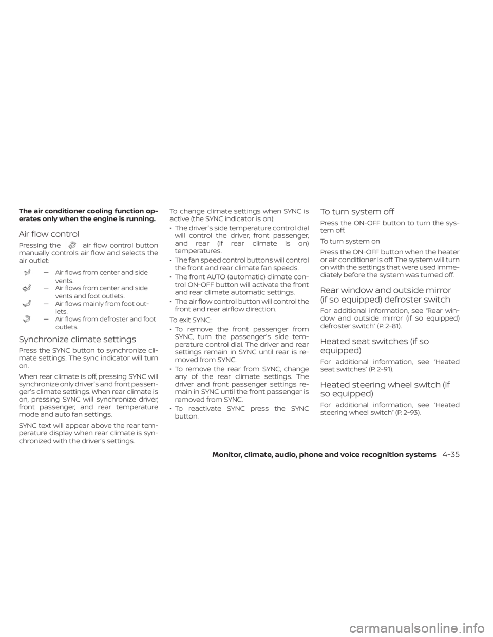 NISSAN PATHFINDER 2023 Owners Manual The air conditioner cooling function op-
erates only when the engine is running.
Air flow control
Pressing theair flow control button
manually controls air flow and selects the
air outlet:
— Air flo NISSAN PATHFINDER 2023 Owners Manual The air conditioner cooling function op-
erates only when the engine is running.
Air flow control
Pressing theair flow control button
manually controls air flow and selects the
air outlet:
— Air flo