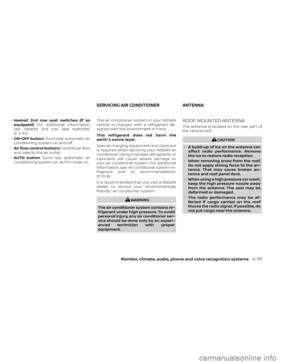 NISSAN PATHFINDER 2023  Owners Manual •Heated 2nd row seat switches (if so
equipped) For additional information,
see “Heated 2nd row seat switches”
(P. 2-92).
• ON-OFF button Turns rear automatic air
conditioning system on and off