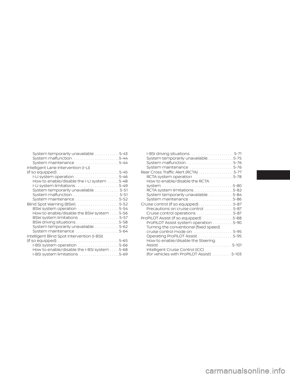 NISSAN PATHFINDER 2023  Owners Manual System temporarily unavailable.............5-43
System malfunction ......................... 5-44
System maintenance .......................5-44
Intelligent Lane Intervention (I-LI)
(if so equipped) .