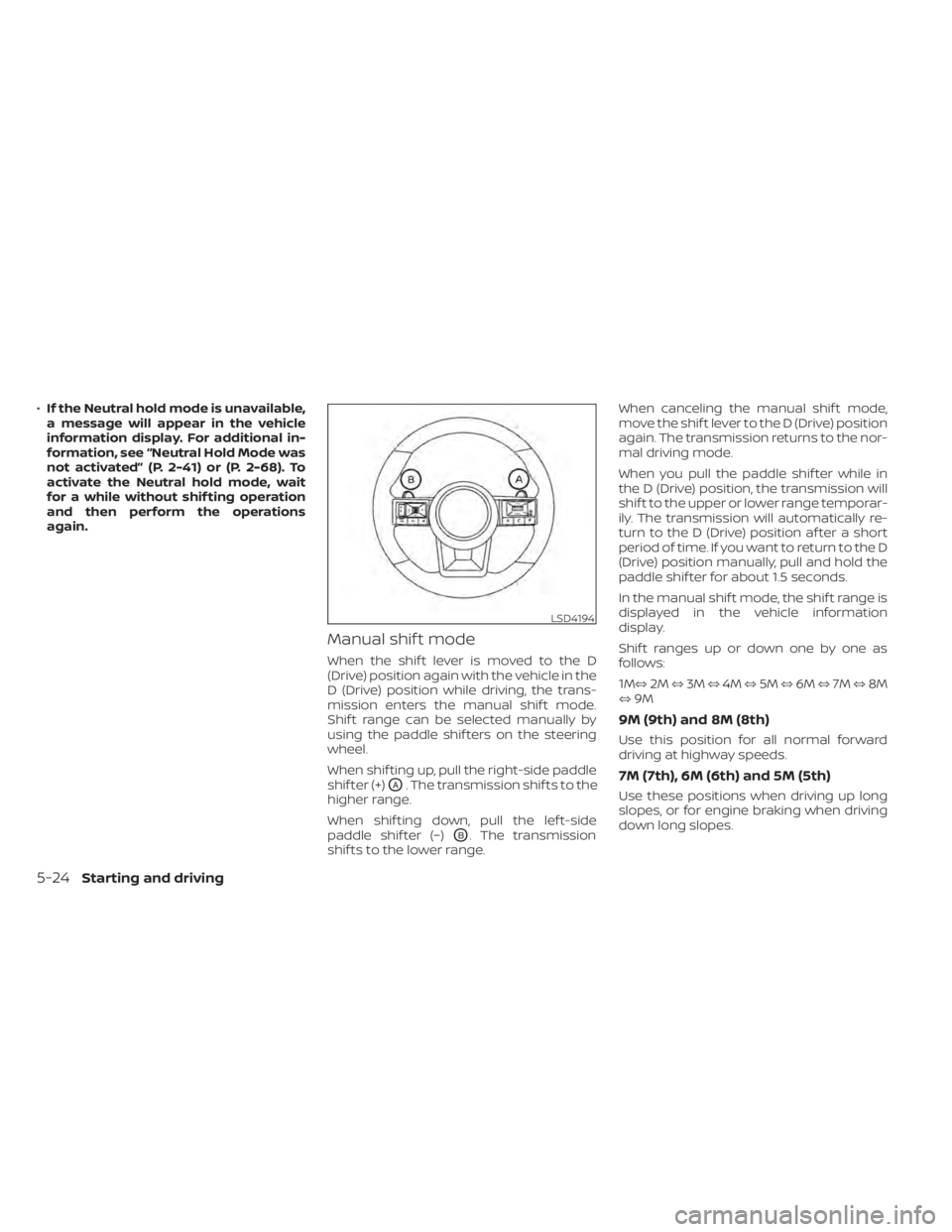 NISSAN PATHFINDER 2023  Owners Manual •If the Neutral hold mode is unavailable,
a message will appear in the vehicle
information display. For additional in-
formation, see “Neutral Hold Mode was
not activated” (P. 2-41) or (P. 2-68)