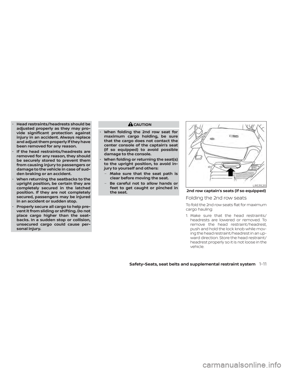 NISSAN PATHFINDER 2023 Owners Guide •Head restraints/headrests should be
adjusted properly as they may pro-
vide significant protection against
injury in an accident. Always replace
and adjust them properly if they have
been removed f