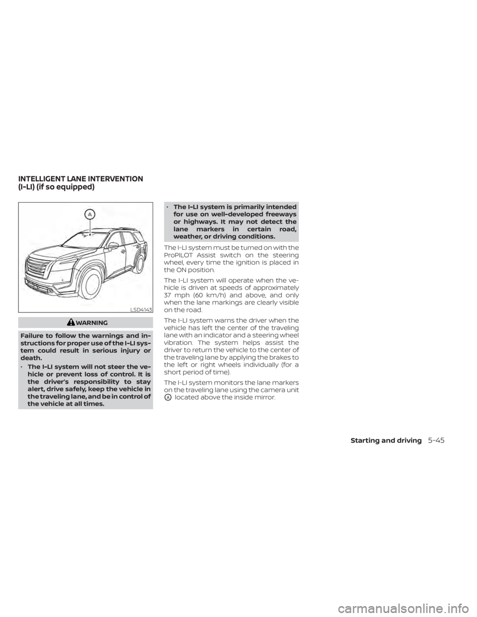 NISSAN PATHFINDER 2023 Owners Manual WARNING
Failure to follow the warnings and in-
structions for proper use of the I-LI sys-
tem could result in serious injury or
death.
• The I-LI system will not steer the ve-
hicle or prevent loss NISSAN PATHFINDER 2023 Owners Manual WARNING
Failure to follow the warnings and in-
structions for proper use of the I-LI sys-
tem could result in serious injury or
death.
• The I-LI system will not steer the ve-
hicle or prevent loss