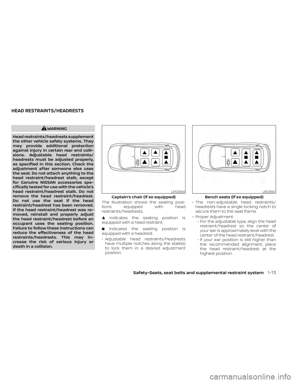 NISSAN PATHFINDER 2023 Owners Guide WARNING
Head restraints/headrests supplement
the other vehicle safety systems. They
may provide additional protection
against injury in certain rear end colli-
sions. Adjustable head restraints/
headr