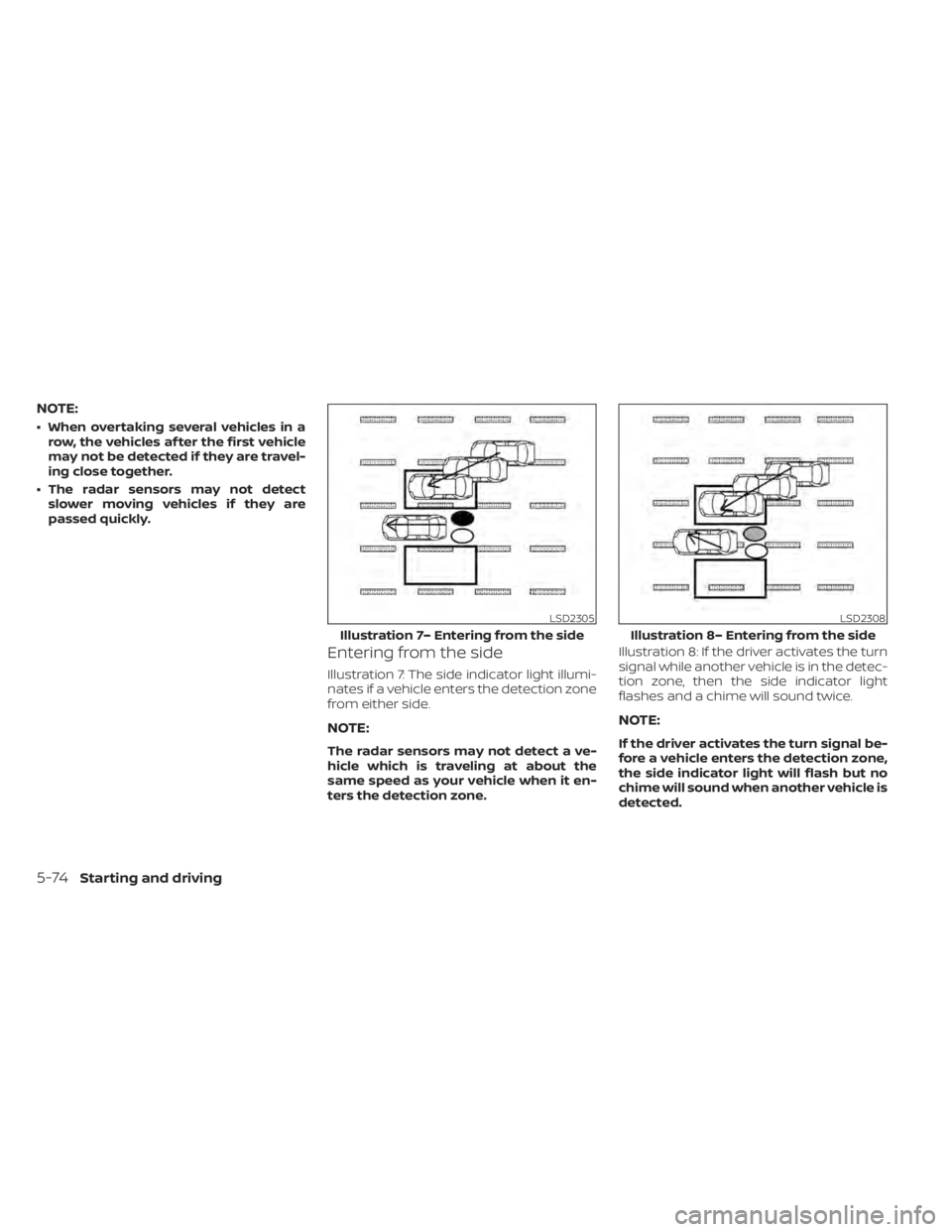 NISSAN PATHFINDER 2023  Owners Manual NOTE:
• When overtaking several vehicles in arow, the vehicles af ter the first vehicle
may not be detected if they are travel-
ing close together.
• The radar sensors may not detect slower moving