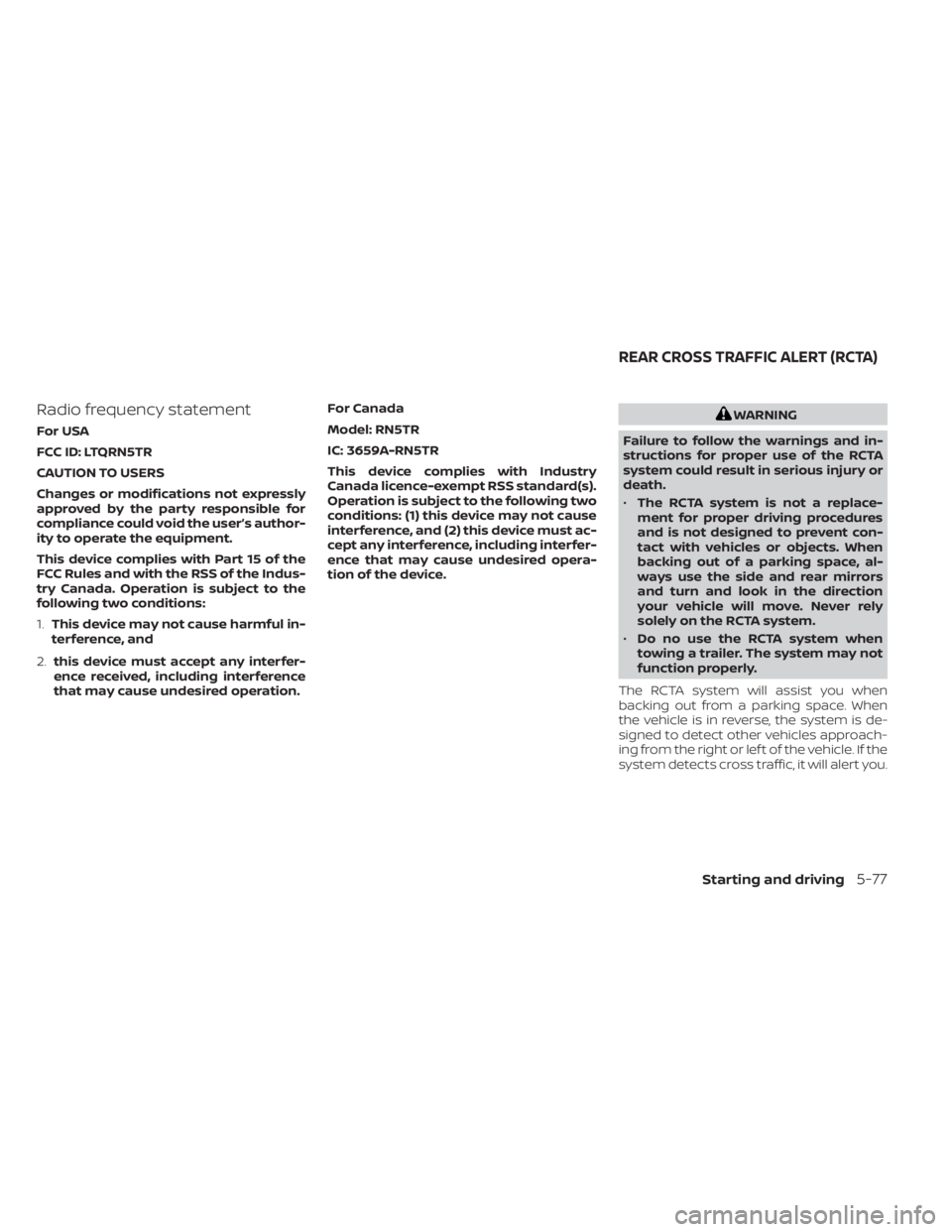 NISSAN PATHFINDER 2023  Owners Manual Radio frequency statement
For USA
FCC ID: LTQRN5TR
CAUTION TO USERS
Changes or modifications not expressly
approved by the party responsible for
compliance could void the user’s author-
ity to opera