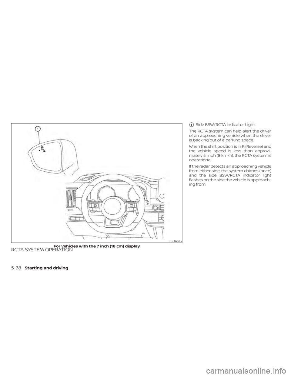 NISSAN PATHFINDER 2023  Owners Manual RCTA SYSTEM OPERATION
1Side BSW/RCTA Indicator Light
The RCTA system can help alert the driver
of an approaching vehicle when the driver
is backing out of a parking space.
When the shif t position is
