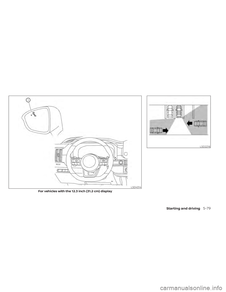 NISSAN PATHFINDER 2023  Owners Manual LSD4314
For vehicles with the 12.3 inch (31.2 cm) display
LSD2216
Starting and driving5-79 