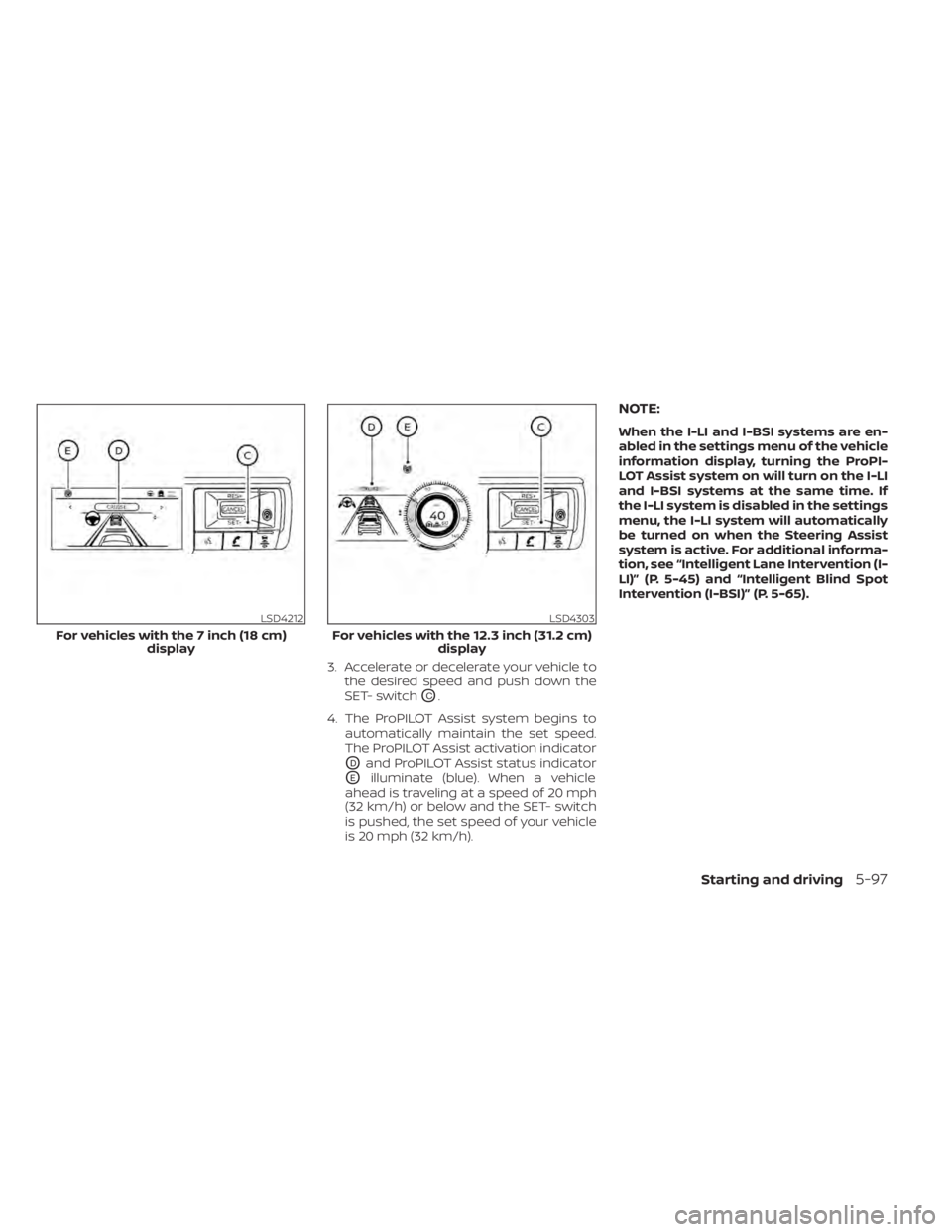 NISSAN PATHFINDER 2023  Owners Manual 3. Accelerate or decelerate your vehicle tothe desired speed and push down the
SET- switch
OC.
4. The ProPILOT Assist system begins to automatically maintain the set speed.
The ProPILOT Assist activat