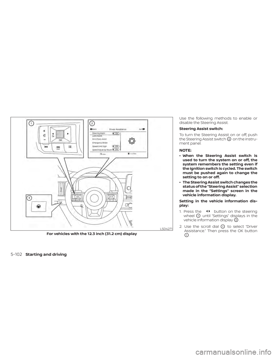 NISSAN PATHFINDER 2023 Owners Manual Use the following methods to enable or
disable the Steering Assist.
Steering Assist switch:
To turn the Steering Assist on or off, push
the Steering Assist switch
O3on the instru-
ment panel.
NOTE:
NISSAN PATHFINDER 2023 Owners Manual Use the following methods to enable or
disable the Steering Assist.
Steering Assist switch:
To turn the Steering Assist on or off, push
the Steering Assist switch
O3on the instru-
ment panel.
NOTE: