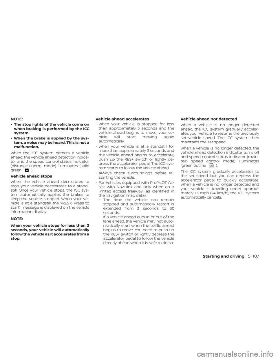NISSAN PATHFINDER 2023 Owners Manual NOTE:
• The stop lights of the vehicle come onwhen braking is performed by the ICC
system.
• When the brake is applied by the sys- tem, a noise may be heard. This is not a
malfunction.
When the IC NISSAN PATHFINDER 2023 Owners Manual NOTE:
• The stop lights of the vehicle come onwhen braking is performed by the ICC
system.
• When the brake is applied by the sys- tem, a noise may be heard. This is not a
malfunction.
When the IC