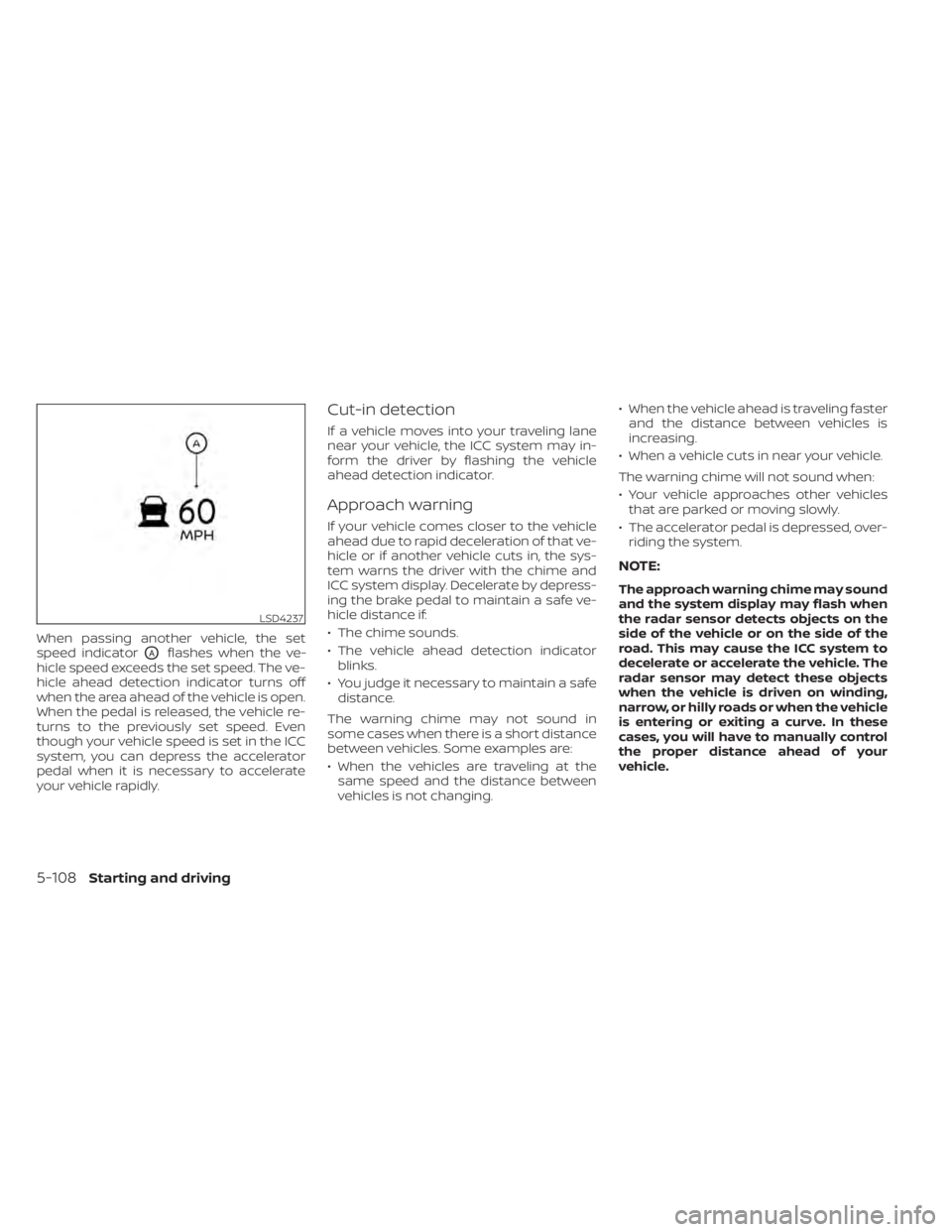 NISSAN PATHFINDER 2023 Owners Manual When passing another vehicle, the set
speed indicator
OAflashes when the ve-
hicle speed exceeds the set speed. The ve-
hicle ahead detection indicator turns off
when the area ahead of the vehicle is NISSAN PATHFINDER 2023 Owners Manual When passing another vehicle, the set
speed indicator
OAflashes when the ve-
hicle speed exceeds the set speed. The ve-
hicle ahead detection indicator turns off
when the area ahead of the vehicle is