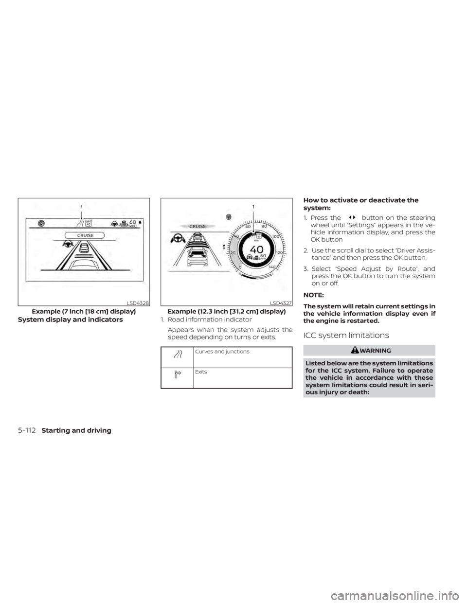 NISSAN PATHFINDER 2023 Owners Manual System display and indicators1. Road information indicatorAppears when the system adjusts the
speed depending on turns or exits.
Curves and junctions
Exits
How to activate or deactivate the
system:
1. NISSAN PATHFINDER 2023 Owners Manual System display and indicators1. Road information indicatorAppears when the system adjusts the
speed depending on turns or exits.
Curves and junctions
Exits
How to activate or deactivate the
system:
1.