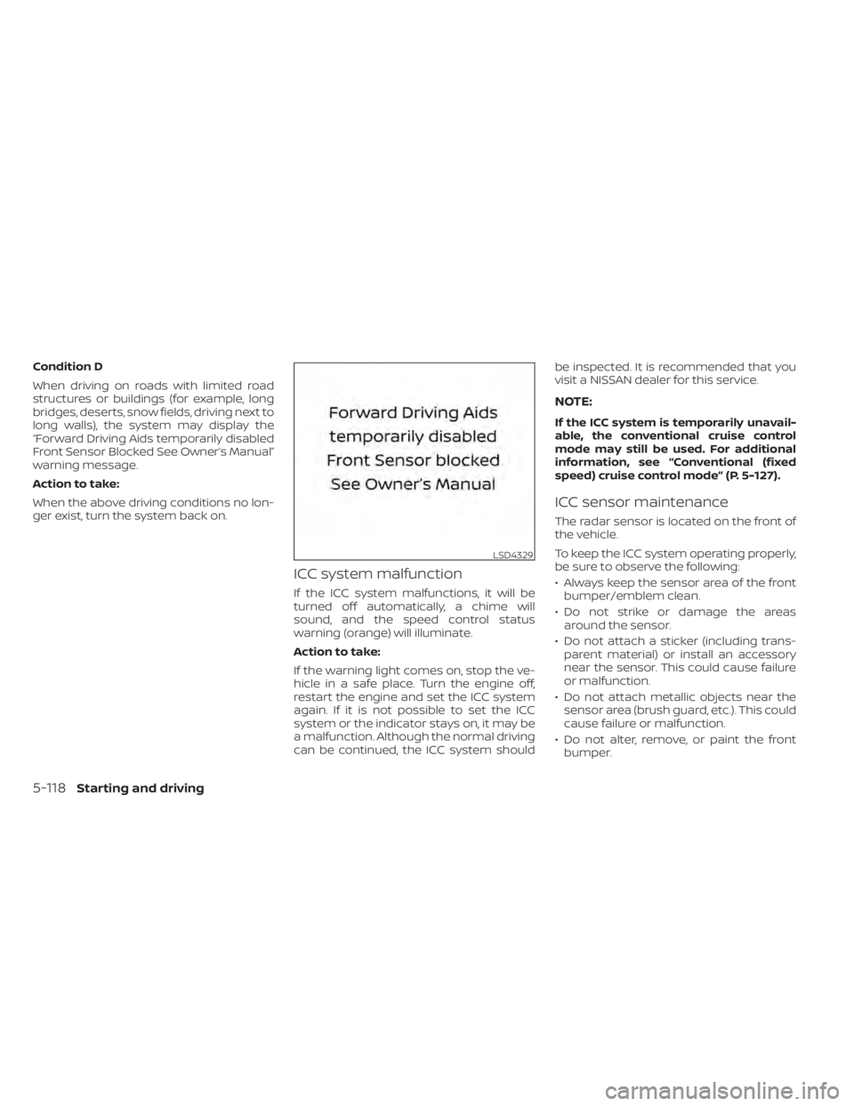 NISSAN PATHFINDER 2023  Owners Manual Condition D
When driving on roads with limited road
structures or buildings (for example, long
bridges, deserts, snow fields, driving next to
long walls), the system may display the
“Forward Driving