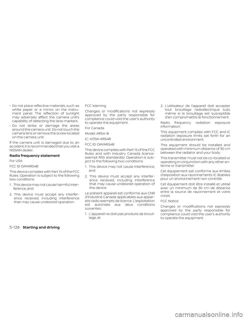 NISSAN PATHFINDER 2023  Owners Manual • Do not place reflective materials, such aswhite paper or a mirror, on the instru-
ment panel. The reflection of sunlight
may adversely affect the camera unit’s
capability of detecting the lane m