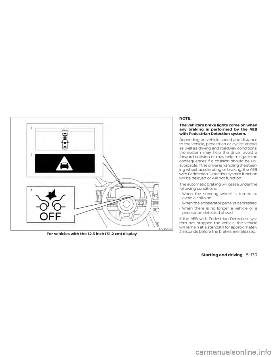 NISSAN PATHFINDER 2023 Owners Manual NOTE:
The vehicle’s brake lights come on when
any braking is performed by the AEB
with Pedestrian Detection system.
Depending on vehicle speed and distance
to the vehicle, pedestrian or cyclist ahea NISSAN PATHFINDER 2023 Owners Manual NOTE:
The vehicle’s brake lights come on when
any braking is performed by the AEB
with Pedestrian Detection system.
Depending on vehicle speed and distance
to the vehicle, pedestrian or cyclist ahea