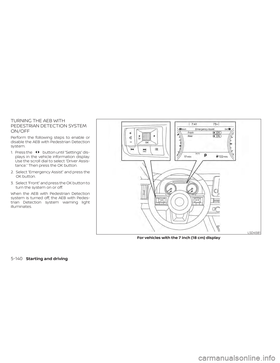NISSAN PATHFINDER 2023 Owners Manual TURNING THE AEB WITH
PEDESTRIAN DETECTION SYSTEM
ON/OFF
Perform the following steps to enable or
disable the AEB with Pedestrian Detection
system.
1. Press the
button until “Settings” dis-
plays i NISSAN PATHFINDER 2023 Owners Manual TURNING THE AEB WITH
PEDESTRIAN DETECTION SYSTEM
ON/OFF
Perform the following steps to enable or
disable the AEB with Pedestrian Detection
system.
1. Press the
button until “Settings” dis-
plays i