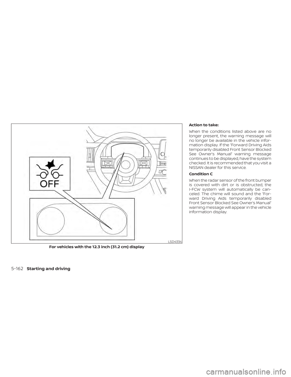 NISSAN PATHFINDER 2023 Owners Manual Action to take:
When the conditions listed above are no
longer present, the warning message will
no longer be available in the vehicle infor-
mation display. If the “Forward Driving Aids
temporarily NISSAN PATHFINDER 2023 Owners Manual Action to take:
When the conditions listed above are no
longer present, the warning message will
no longer be available in the vehicle infor-
mation display. If the “Forward Driving Aids
temporarily